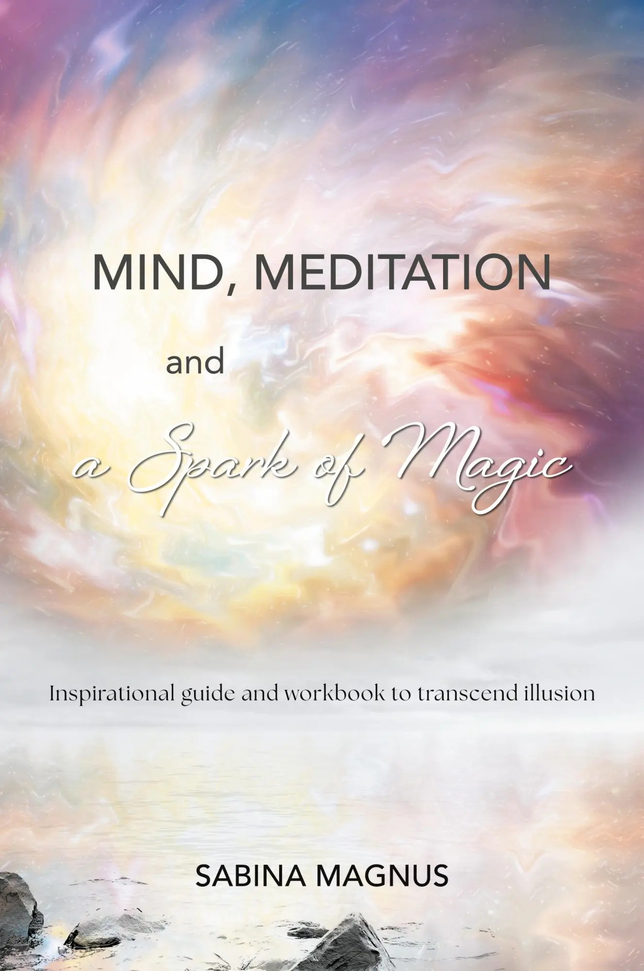 Cover: 9781039192362 | Mind, Meditation and a Spark of Magic | Sabina Magnus | Taschenbuch