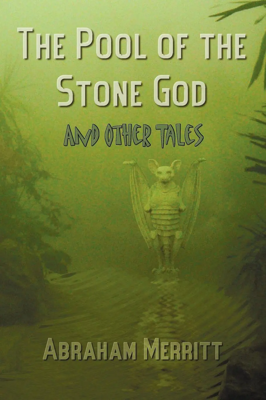 Cover: 9781781392362 | The Pool of the Stone God and Other Tales | Abraham Grace Merritt
