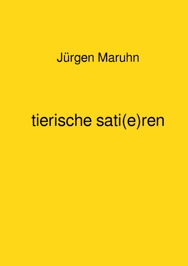 Cover: 9783750262362 | tierische sati(e)ren | Jürgen Maruhn | Taschenbuch | 96 S. | Deutsch