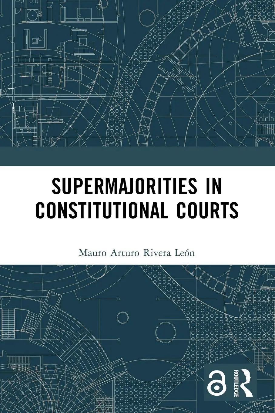 Cover: 9781032602462 | Supermajorities in Constitutional Courts | Mauro Arturo Rivera León