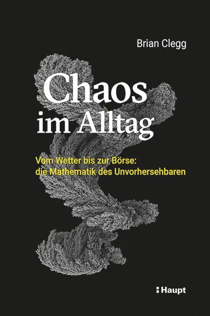 Cover: 9783258082462 | Chaos im Alltag | Brian Clegg | Taschenbuch | 256 S. | Deutsch | 2021
