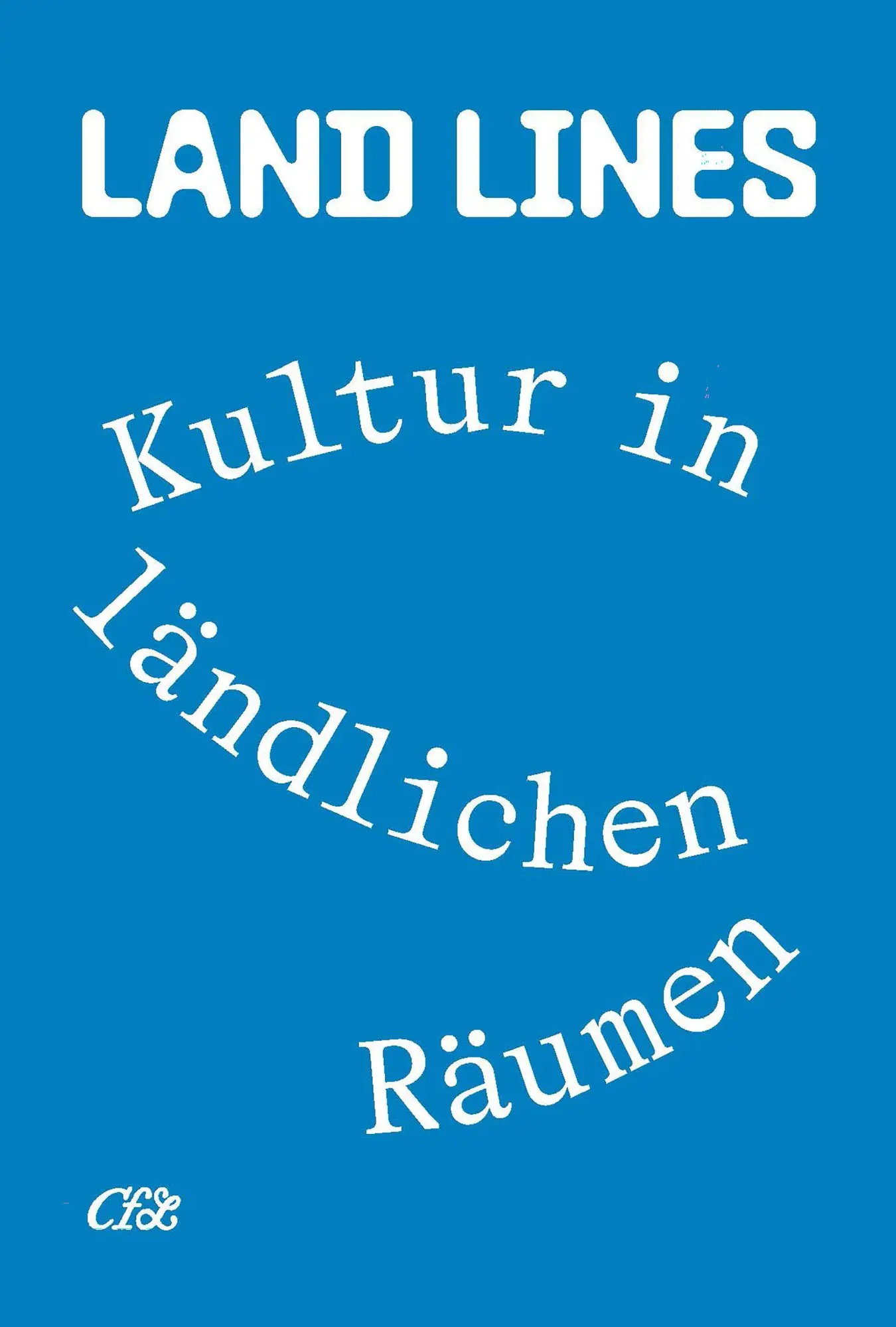 Cover: 9783987412462 | Land Lines. Kultur in ländlichen Räumen | Jenni Bohn (u. a.) | Buch