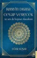 Cover: 9786254412462 | Rabbin Duana Cevap Verecek ve Sen de Hosnut Olacaksin | Ugur Kosar