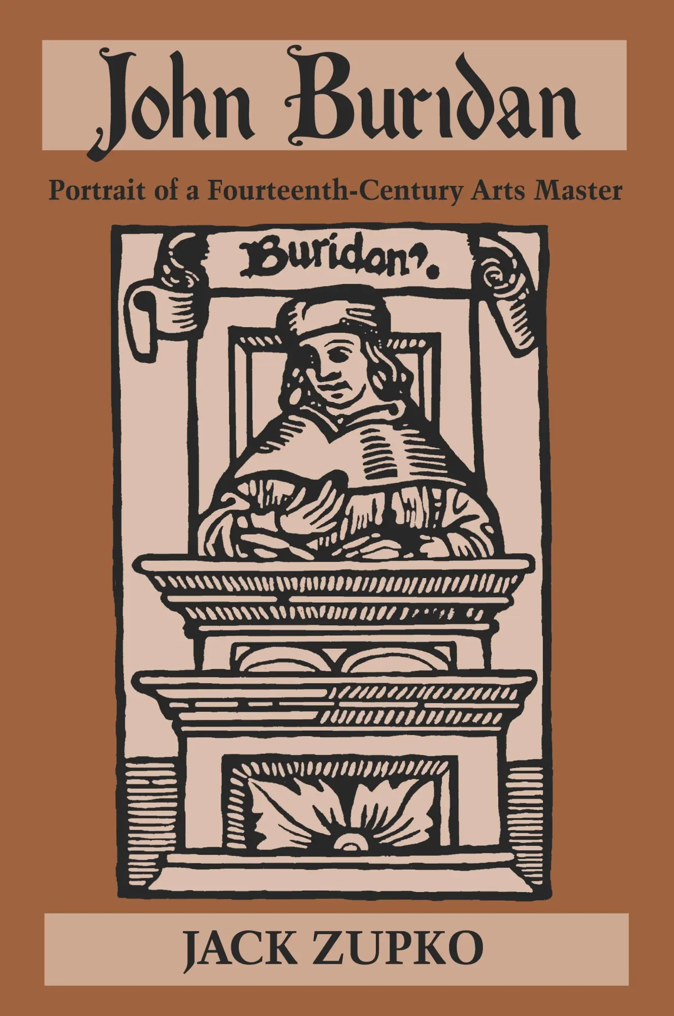 Cover: 9780268032562 | John Buridan | Portrait of a Fourteenth-Century Arts Master | Zupko