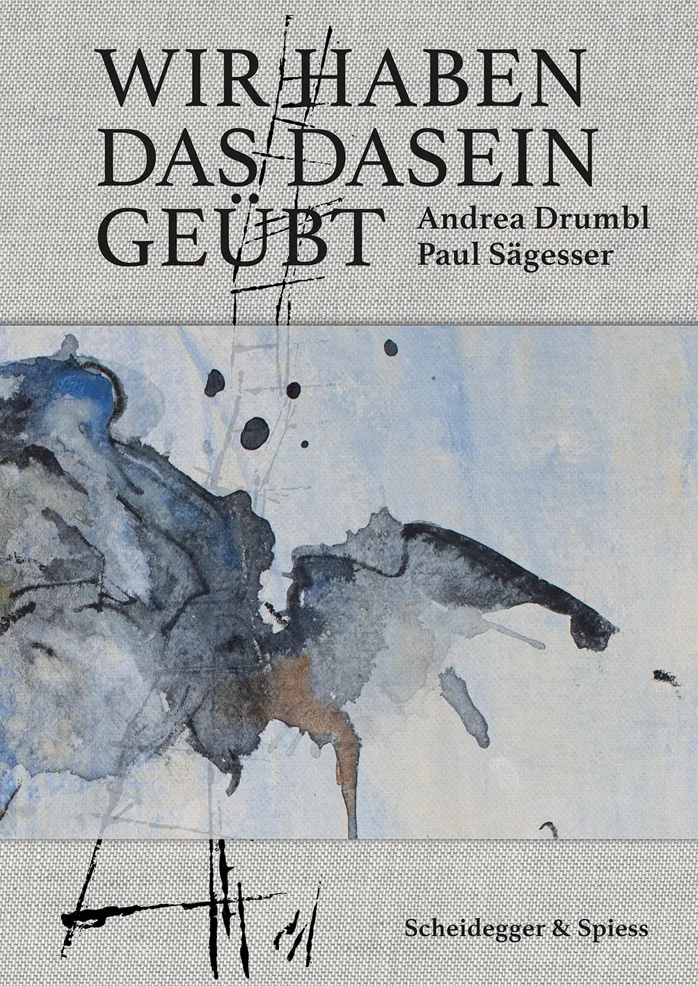 Cover: 9783039422562 | Wir haben das Dasein geübt | Begegnungen | Andrea Drumbl (u. a.)