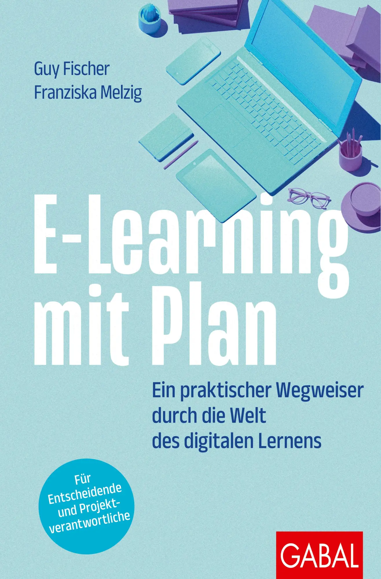 Cover: 9783967392562 | E-Learning mit Plan | Guy Fischer (u. a.) | Taschenbuch | Dein Erfolg