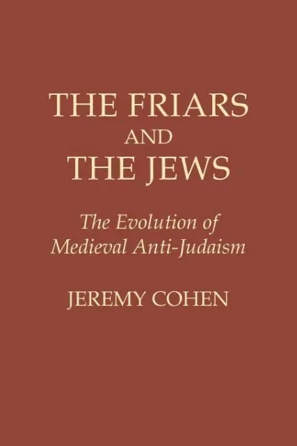 Cover: 9780801492662 | The Friars and the Jews | The Evolution of Medieval Anti-Judaism