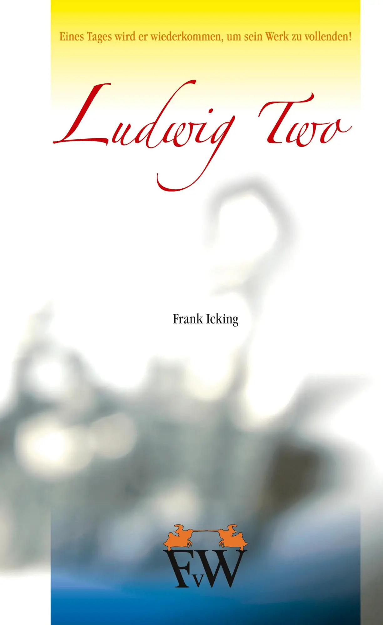 Cover: 9783000172762 | Ludwig Two | Frank Icking | Buch | HC runder Rücken mit Schutzumschlag
