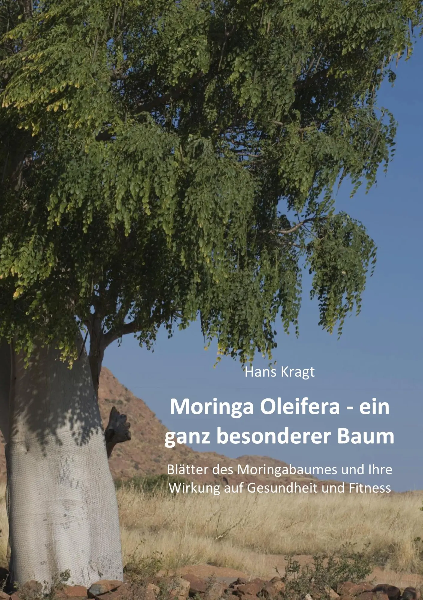 Cover: 9783735782762 | Moringa Oleifera - ein ganz besonderer Baum | Hans Kragt | Taschenbuch