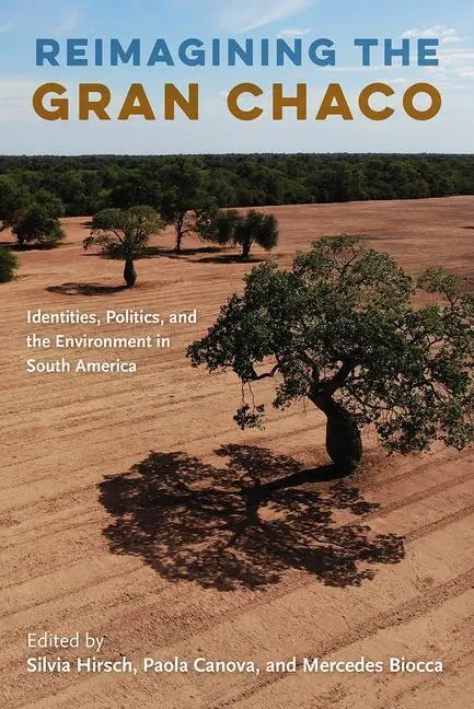 Cover: 9781683402862 | Reimagining the Gran Chaco | Silvia Hirsch (u. a.) | Taschenbuch