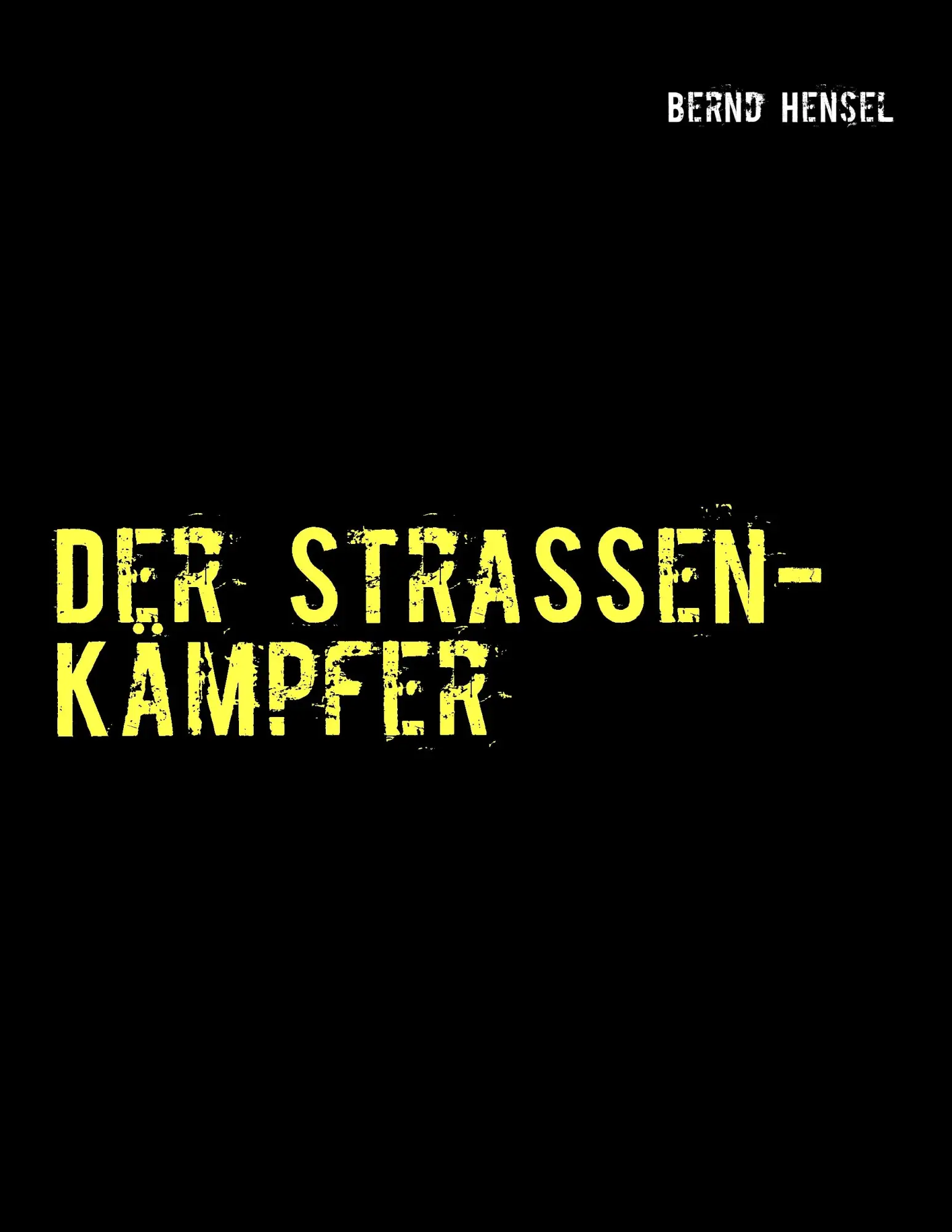 Cover: 9783844812862 | Der Straßenkämpfer | Bernd Hensel | Taschenbuch | 216 S. | Deutsch