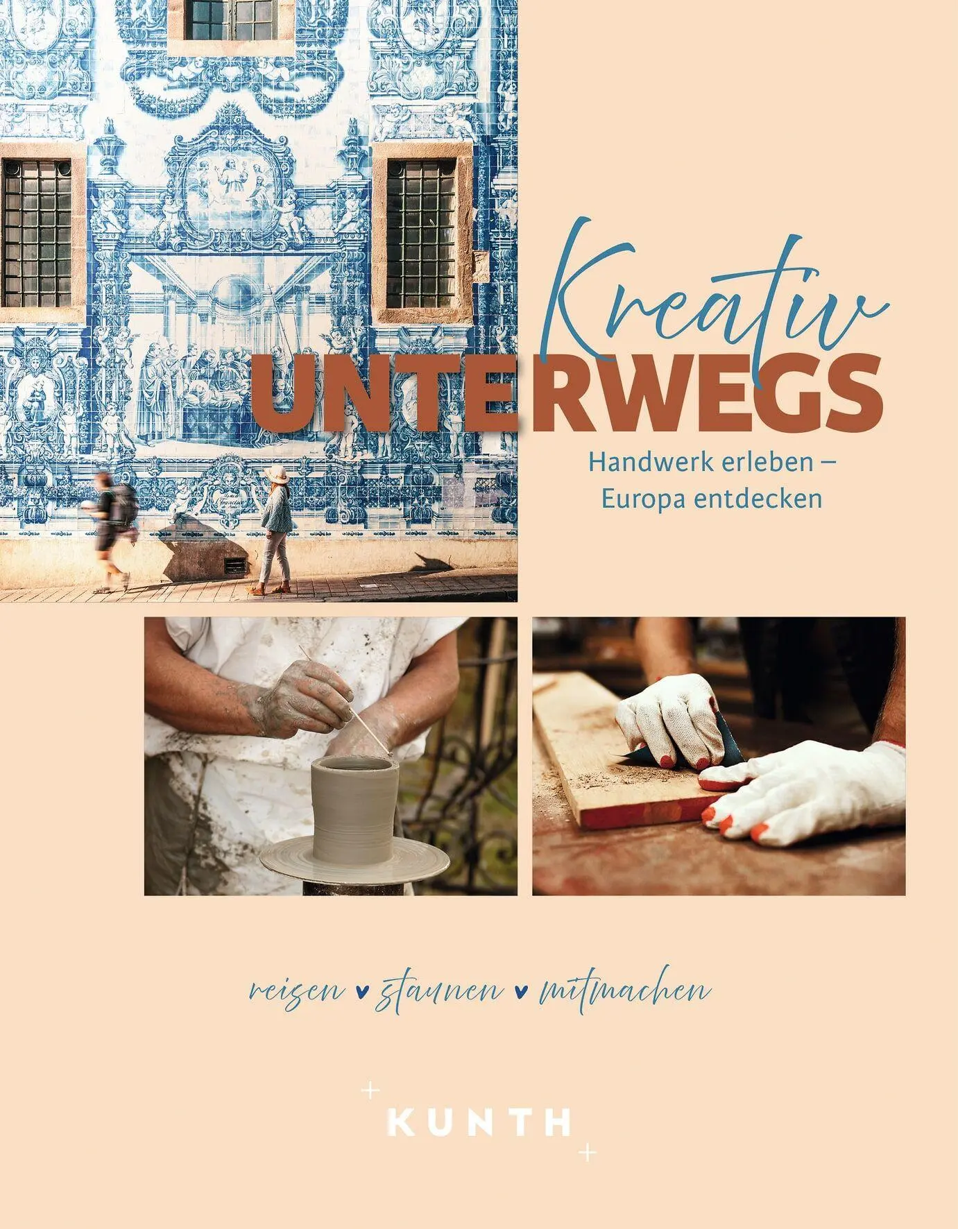Cover: 9783969652862 | KUNTH Kreativ unterwegs | Handwerk erleben - Europa entdecken | Verlag
