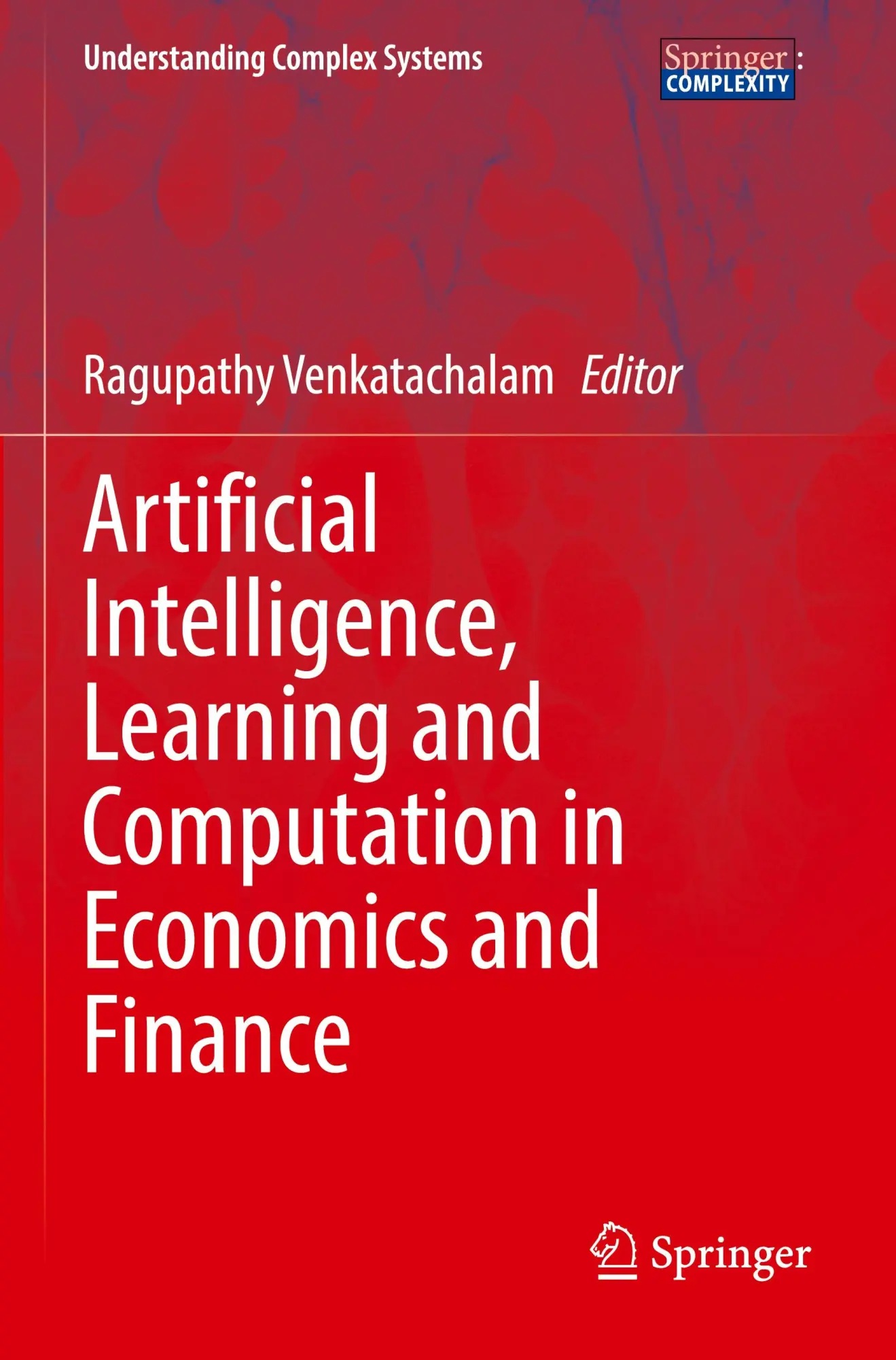 Artificial Intelligence, Learning and Computation in Economics and Finance (Understanding Complex Systems)