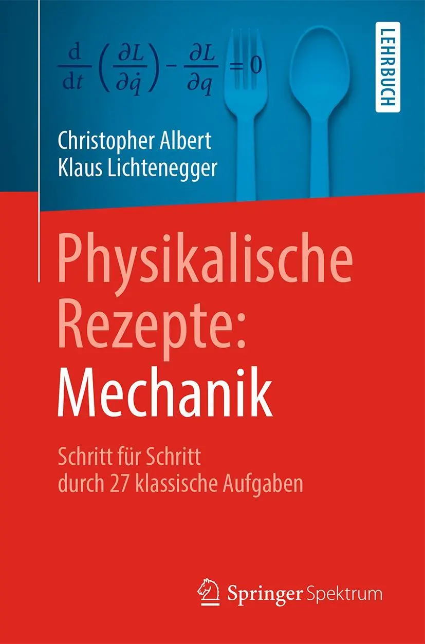 Cover: 9783662572962 | Physikalische Rezepte: Mechanik | Klaus Lichtenegger (u. a.) | Buch