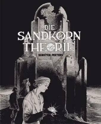 Cover: 9783937102962 | Die Sandkorntheorie | Francois Schuiten (u. a.) | Taschenbuch | 112 S.