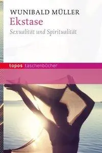 Cover: 9783836703062 | Ekstase | Sexualität und Spiritualität, Topos Taschenbücher 306 | Buch