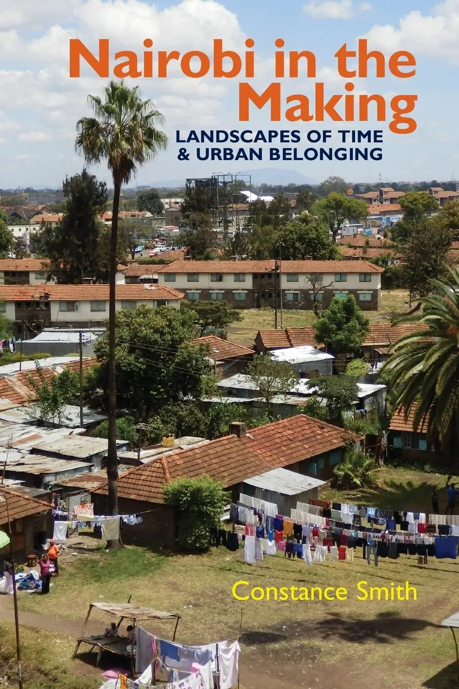 Cover: 9781847013262 | Nairobi in the Making | Landscapes of Time and Urban Belonging | Smith