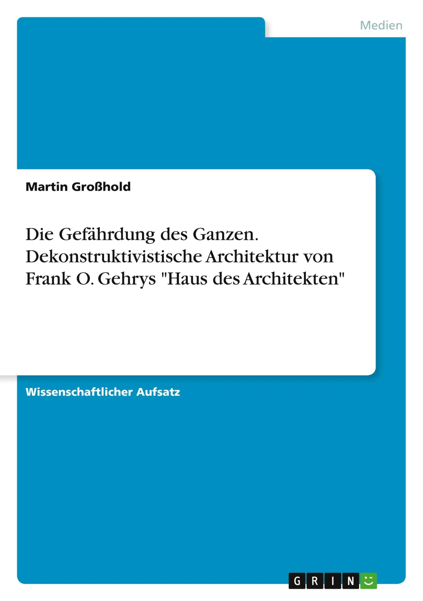 Cover: 9783668243262 | Die Gefährdung des Ganzen. Dekonstruktivistische Architektur von...