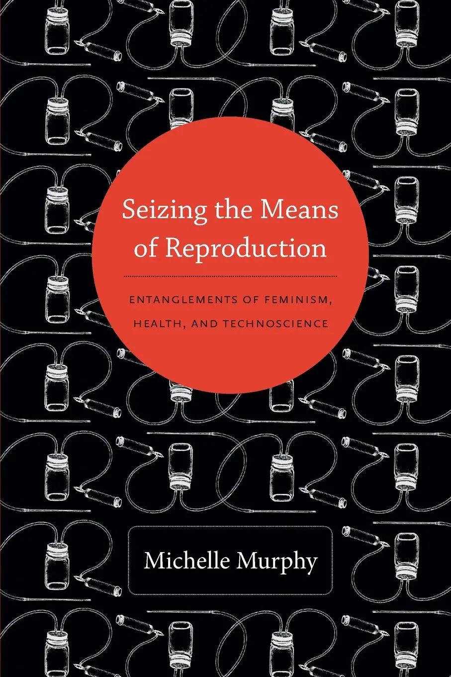 Cover: 9780822353362 | Seizing the Means of Reproduction | M. Murphy | Taschenbuch | Englisch