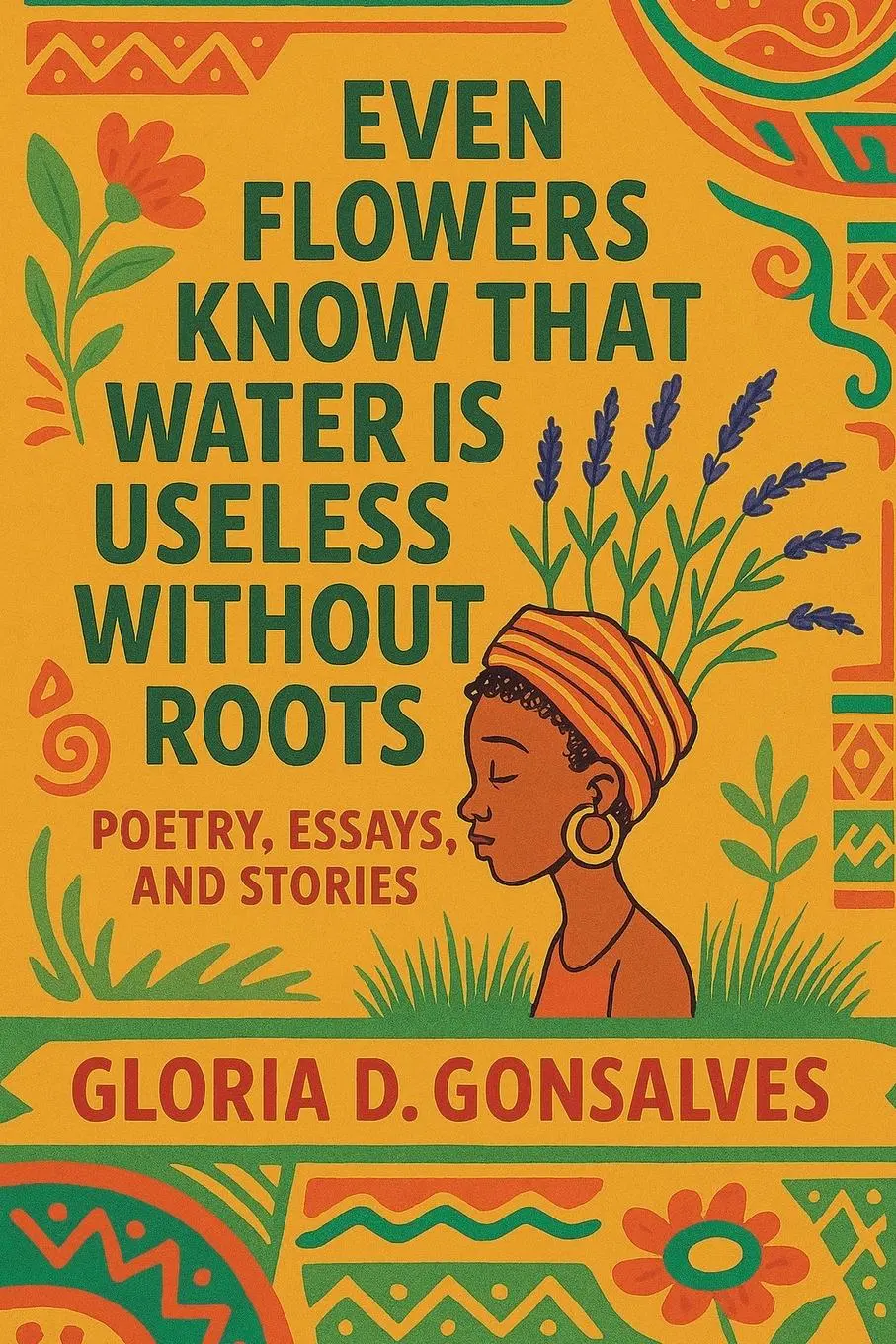 Cover: 9798823083362 | Even Flowers Know That Water Is Useless Without Roots: Poetry,...