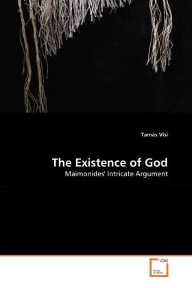 The Existence of God | Maimonides' Intricate Argument | Tamás Visi | Taschenbuch | Englisch | VDM Verlag Dr. Müller | EAN 9783639063462 - Visi, Tamás