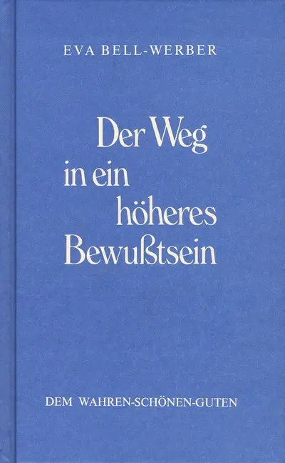 Cover: 9783923193462 | Der Weg in ein höheres Bewusstsein | Eva Bell-Werber | Buch | 93 S.