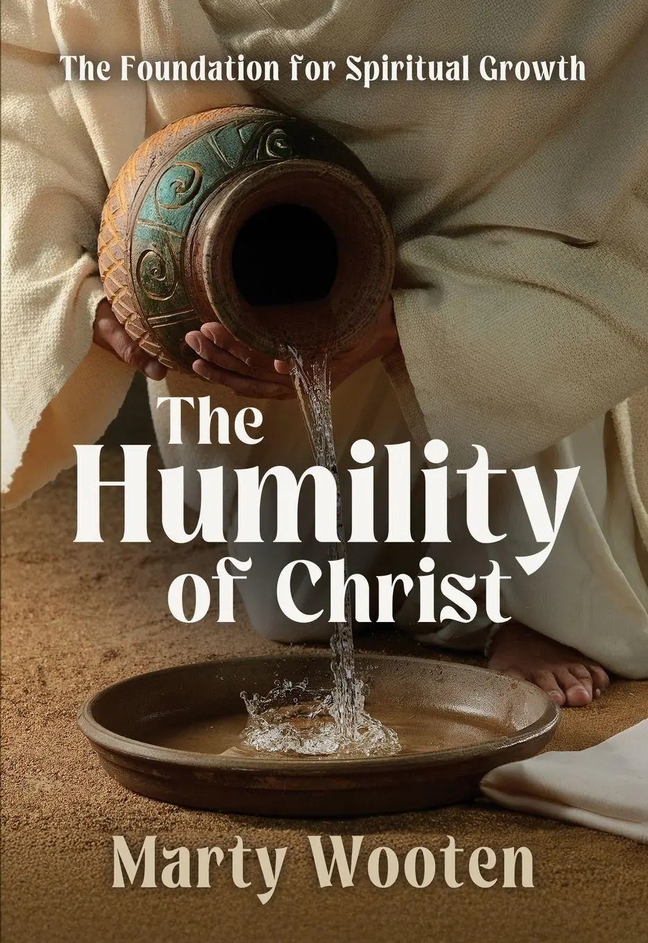 Cover: 9781958723562 | The Humility of Christ | The Foundation for Spiritual Growth | Wooten