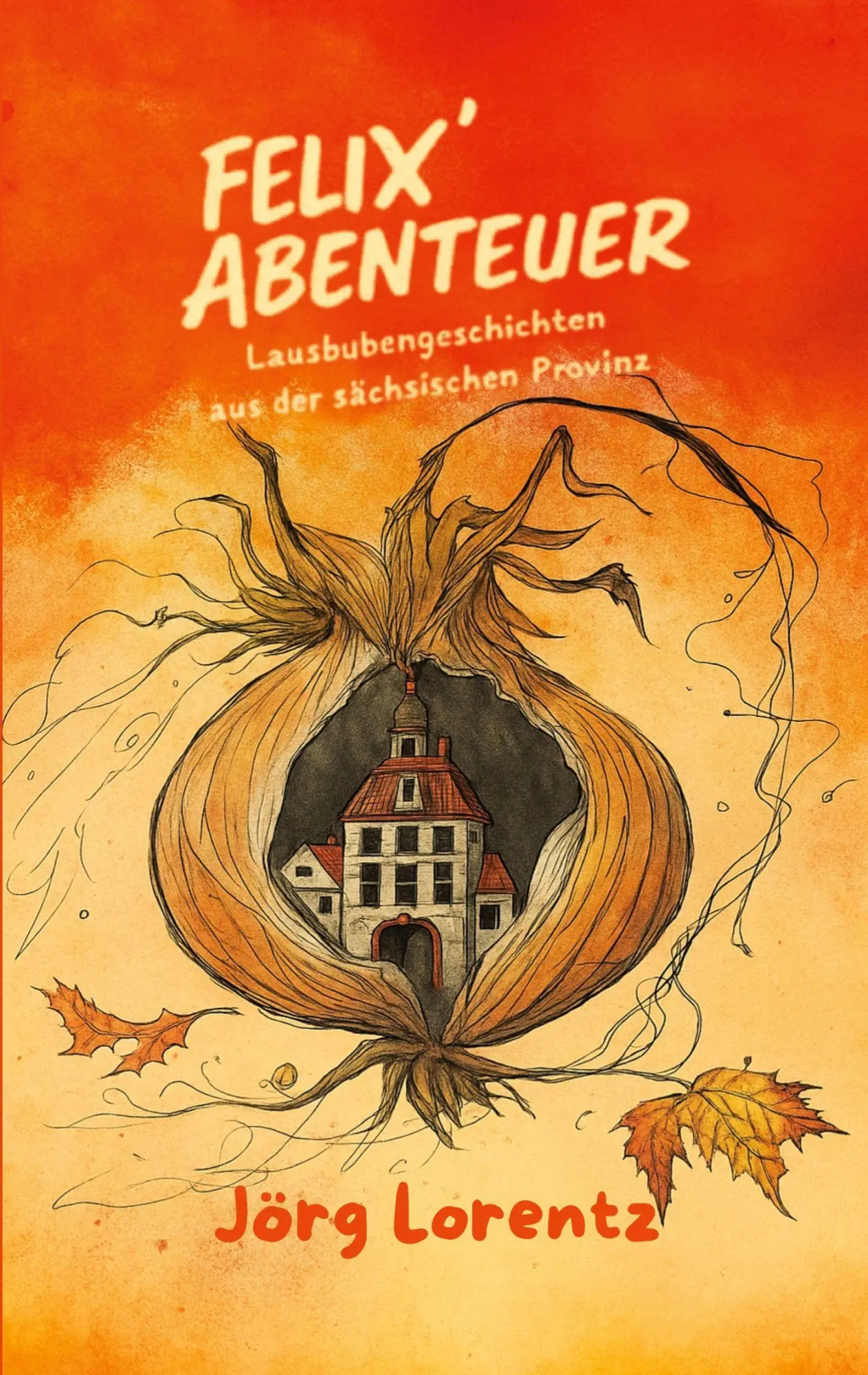 Cover: 9783819233562 | Felix' Abenteuer | Lausbubengeschichten aus der sächsischen Provinz