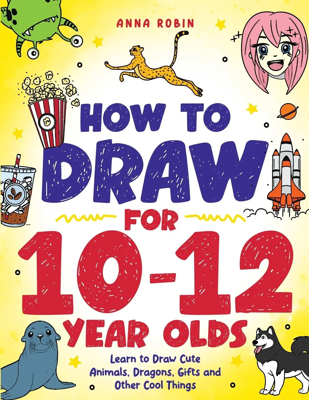 Cover: 9781915833662 | How to Draw for 10-12 Year Olds | Anna Robin | Taschenbuch | Englisch