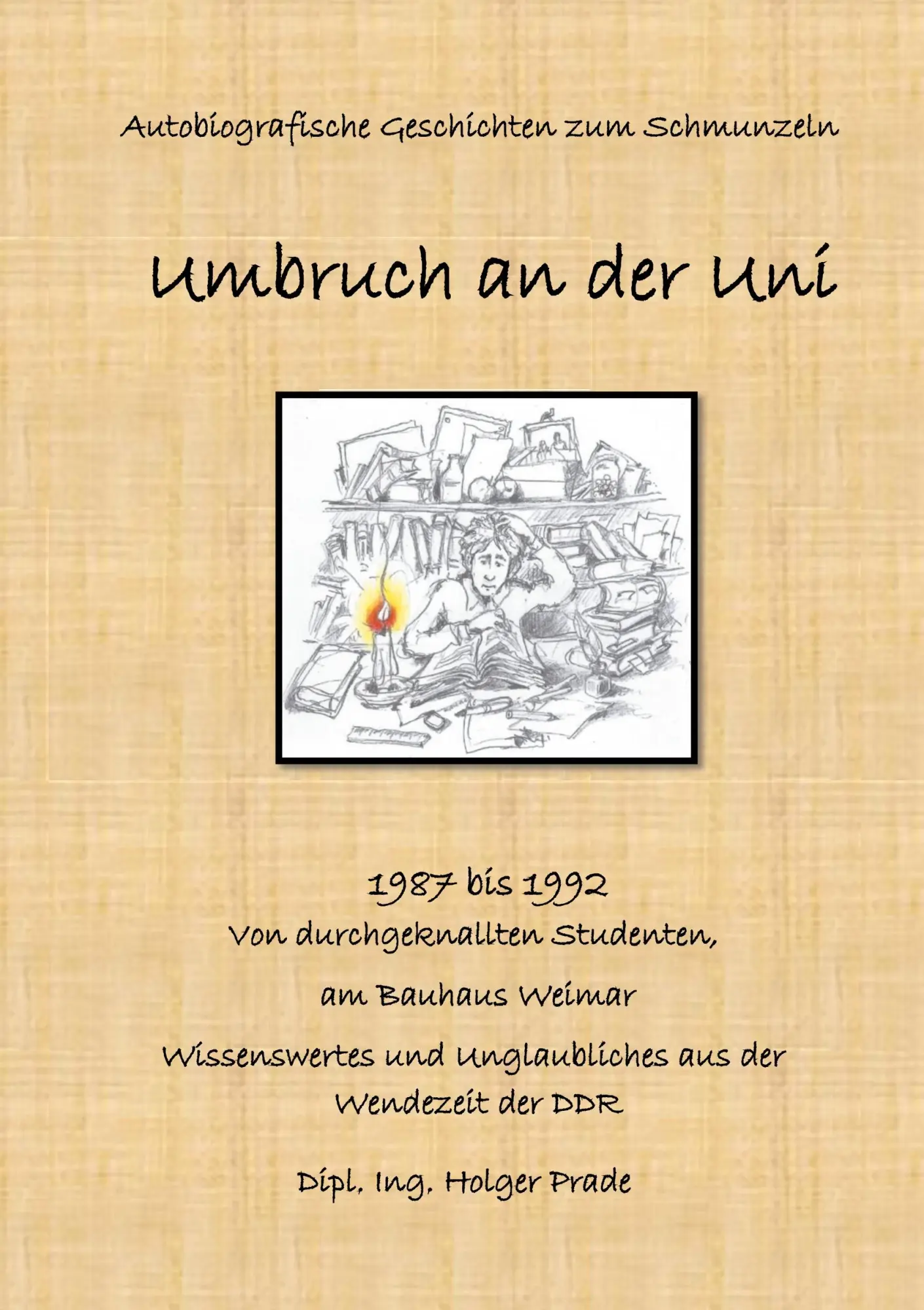 Cover: 9783750433762 | Umbruch an der Uni | Bauhaus Weimar 1987 bis 1992 | Holger Prade