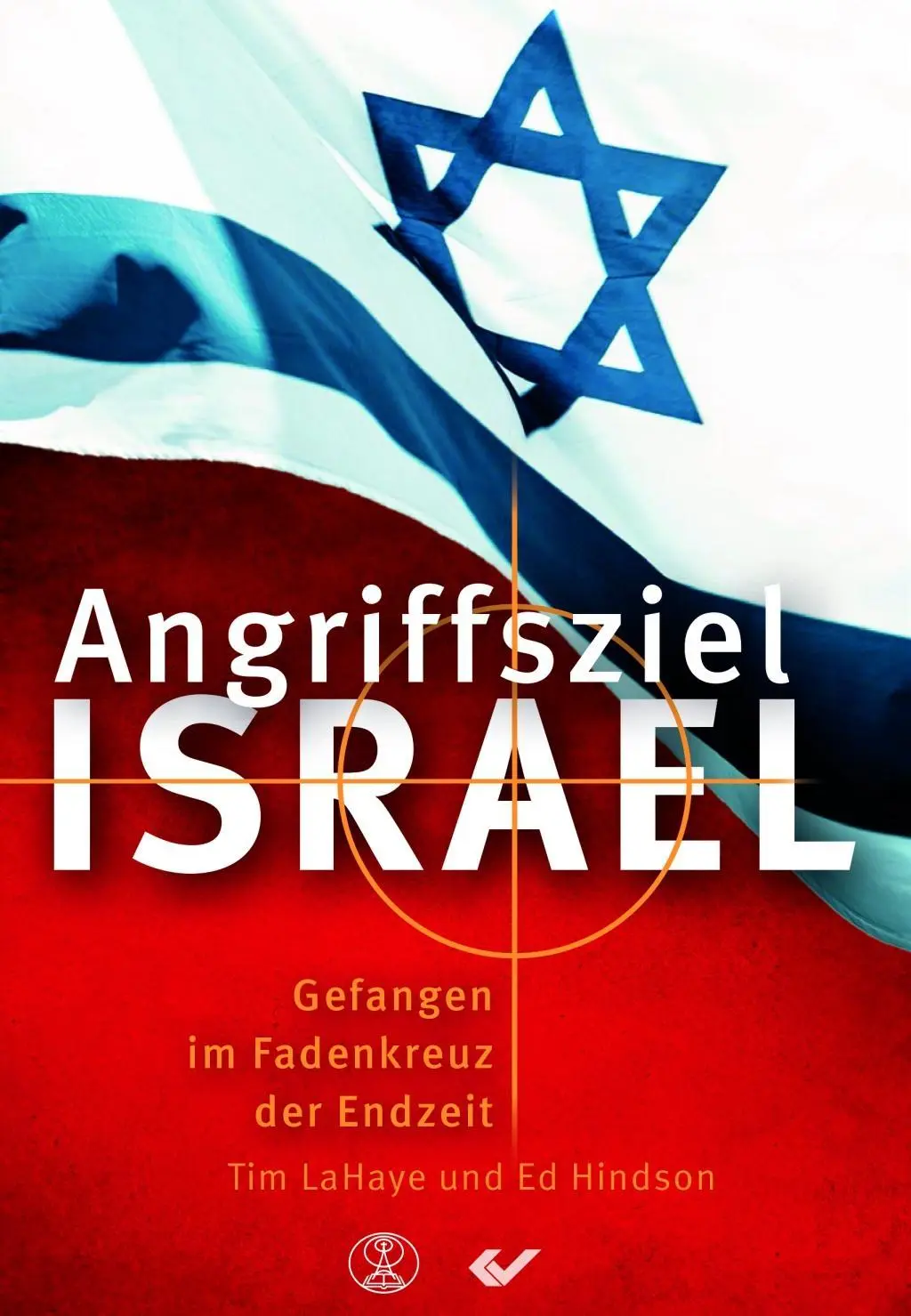 Cover: 9783863533762 | Angriffsziel Israel | Gefangen im Fadenkreuz der Endzeit | LaHaye
