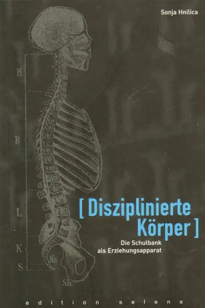Cover: 9783902373762 | Disziplinierte Körper | Die Schulbank als Erziehungsapparat | Hnilica