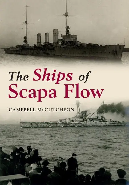 Cover: 9781445633862 | The Ships of Scapa Flow | Campbell Mccutcheon | Taschenbuch | Englisch