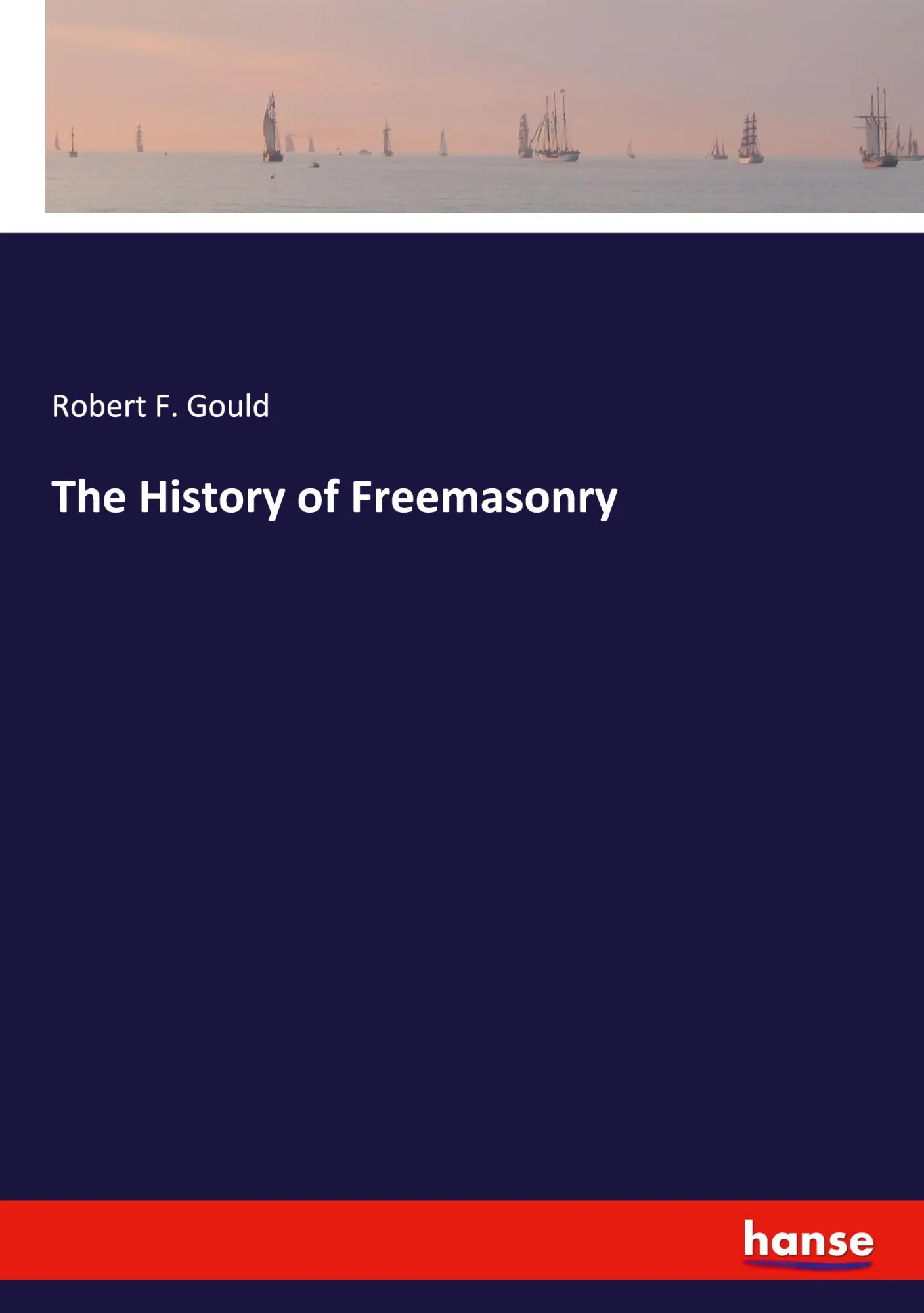 Cover: 9783337833862 | The History of Freemasonry | Robert F. Gould | Taschenbuch | Paperback