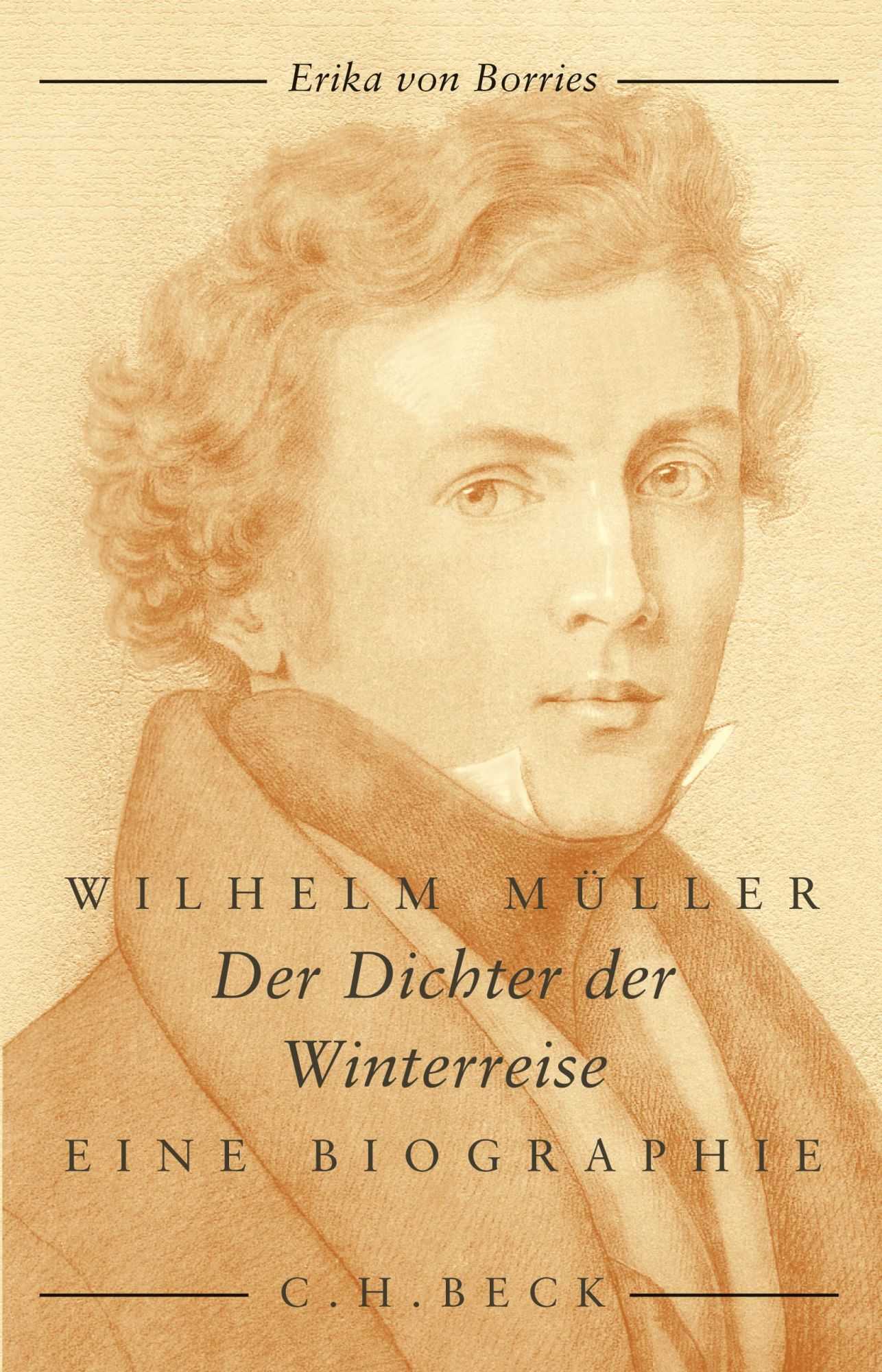 Cover: 9783406823862 | Wilhelm Müller | Der Dichter der Winterreise | Erika von Borries