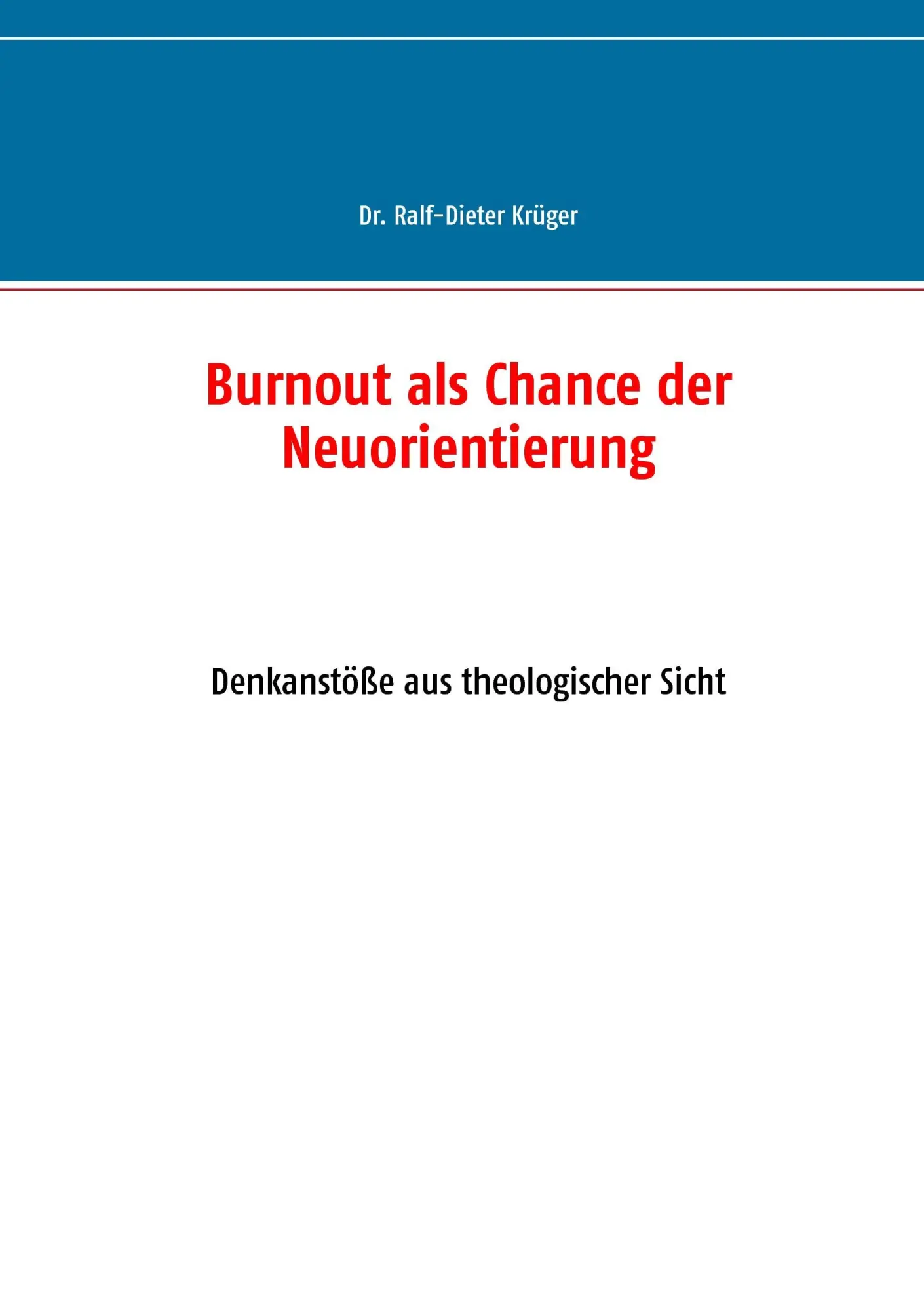 Burnout als Chance der Neuorientierung: Denkanstöße aus theologischer Sicht