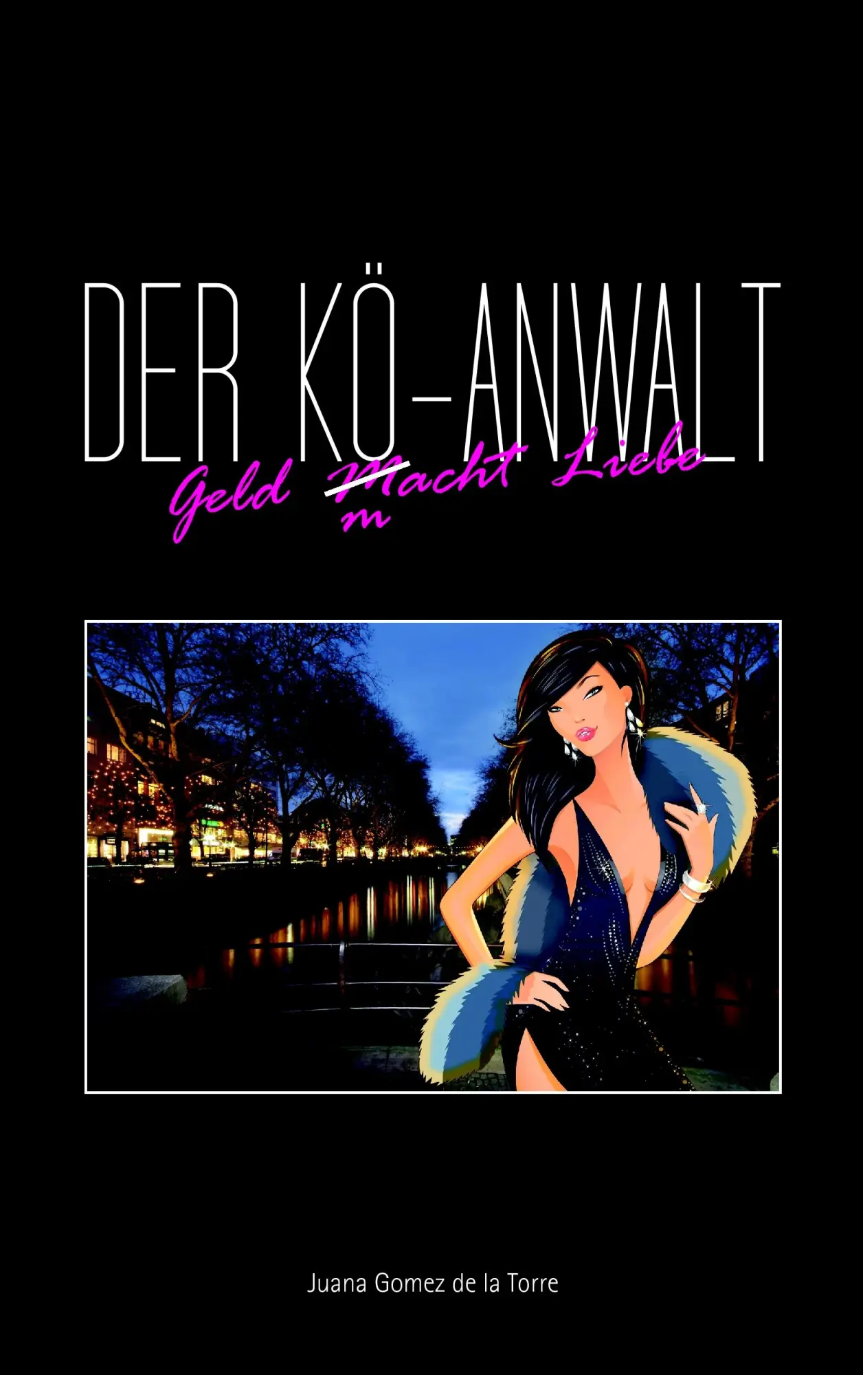 Cover: 9783839173862 | Der Kö-Anwalt | Geld M/macht Liebe | Juana Gomez De La Torre (u. a.)
