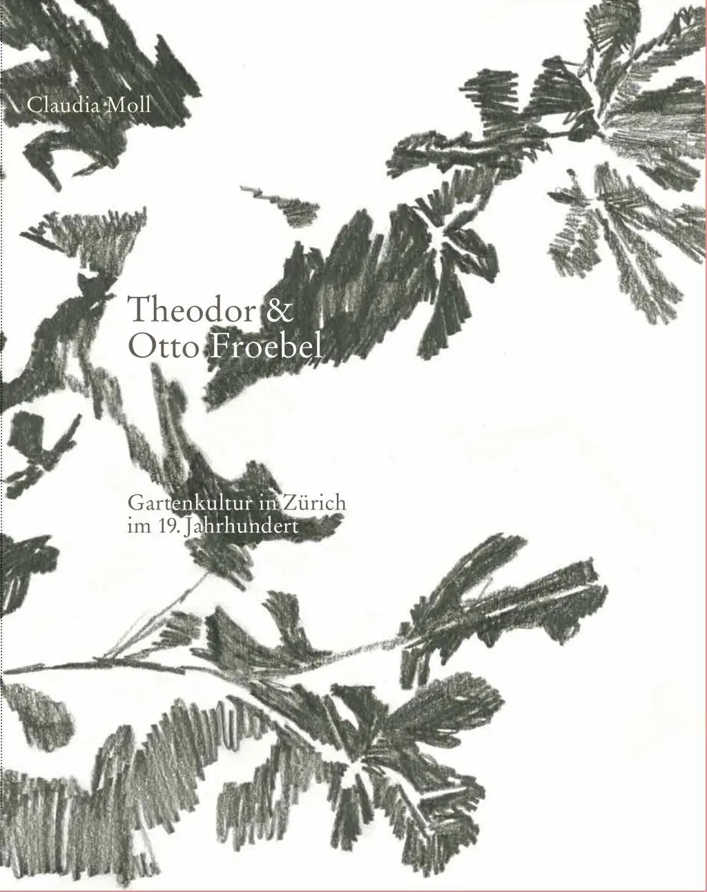 Cover: 9783856763862 | Theodor &amp; Otto Froebel | Gartenkultur in Zürich im 19. Jahrhundert