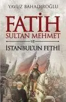 Cover: 9786055143862 | Fatih Sultan Mehmet ve Istanbul'un Fethi | Yavuz Bahadiroglu | Buch