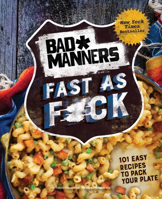 Cover: 9780593233962 | Bad Manners: Fast as F*ck: 101 Easy Recipes to Pack Your Plate: A...