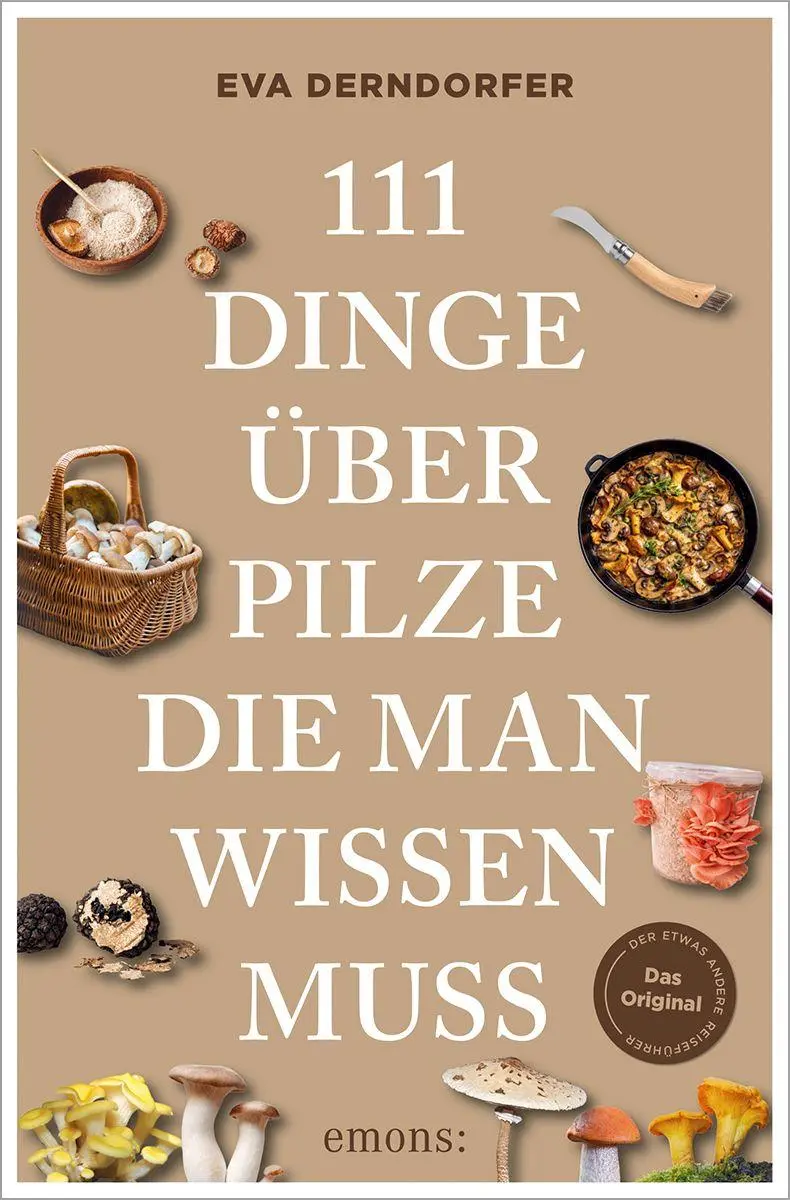 Cover: 9783740823962 | 111 Dinge über Pilze, die man wissen muss | Eva Derndorfer | Buch