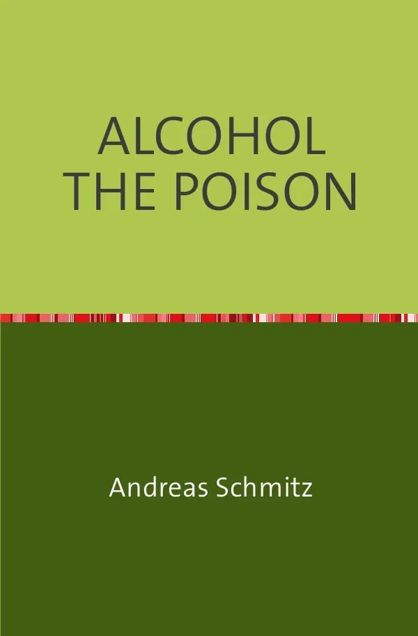 Cover: 9783869313962 | ALCOHOL THE POISON | the little adviser | Andreas Schmitz | Buch