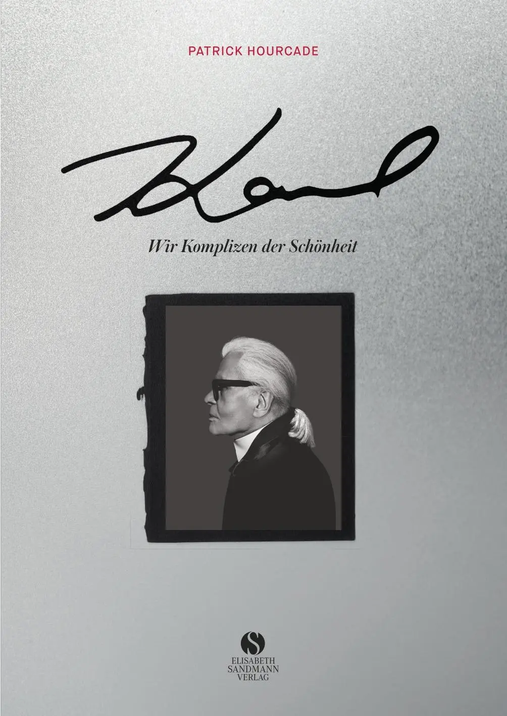 Cover: 9783945543962 | KARL. Wir Komplizen der Schönheit | Patrick Hourcade | Buch | 224 S.