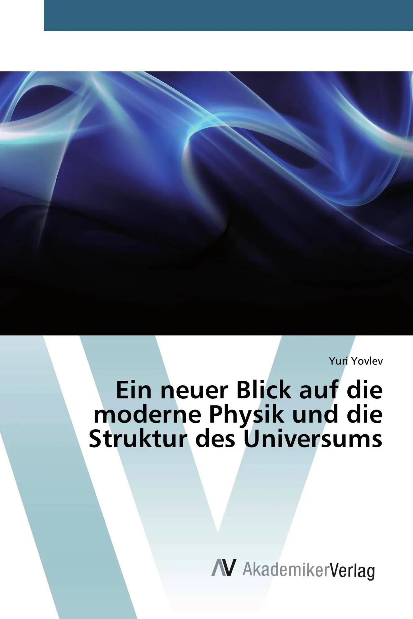 Cover: 9786200663962 | Ein neuer Blick auf die moderne Physik und die Struktur des Universums