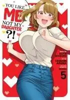 Cover: 9798888434062 | You Like Me, Not My Daughter?! (Manga) Vol. 5 | Kota Nozomi | Buch