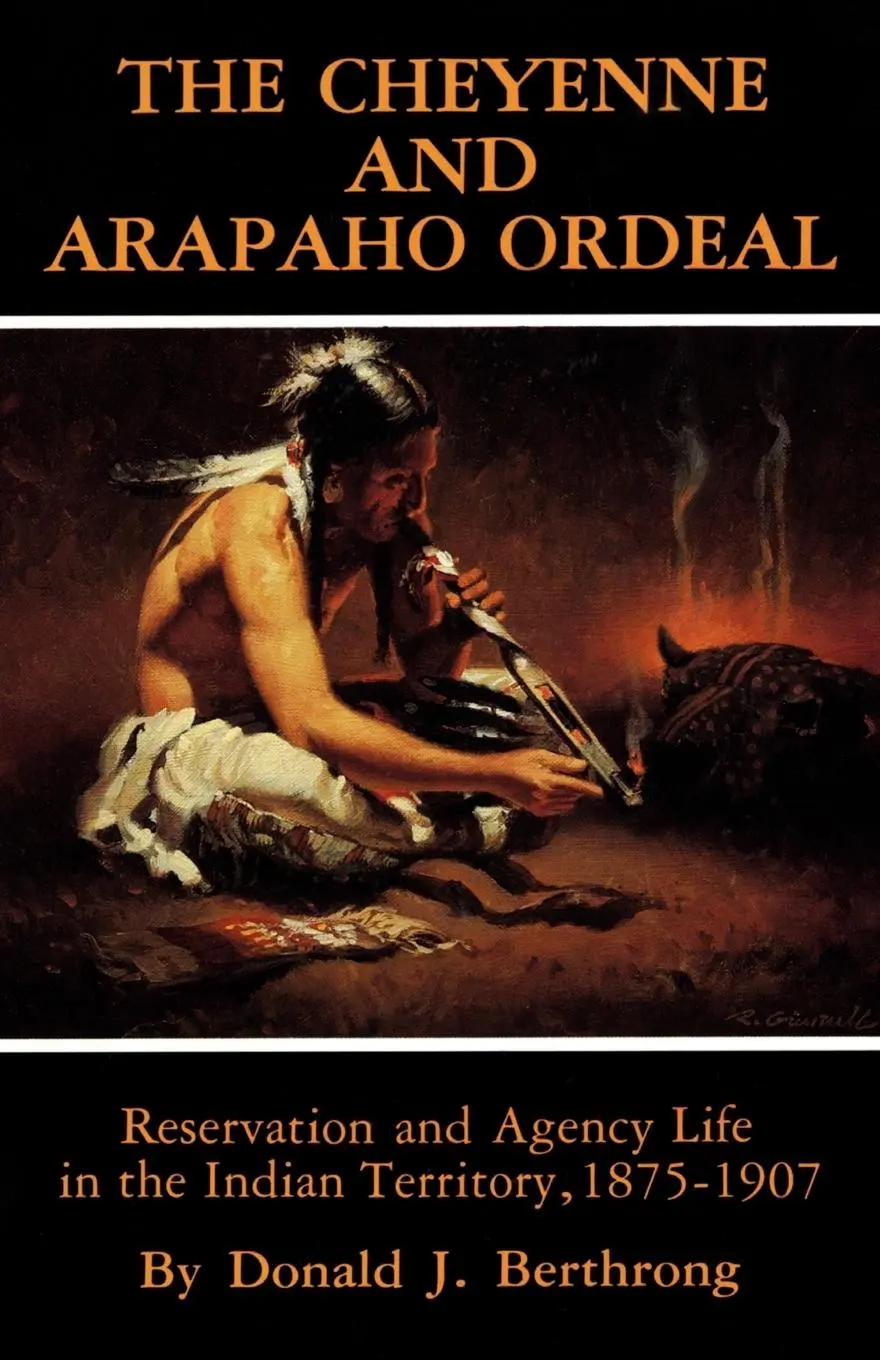 Cover: 9780806124162 | The Cheyenne and Arapaho Ordeal – Reservation and Agency Life in...