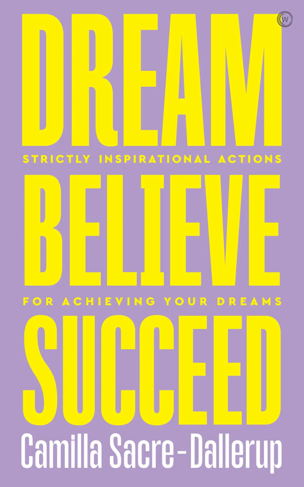 Cover: 9781786784162 | Dream, Believe, Succeed | Camilla Sacre-Dallerup | Taschenbuch | 2020