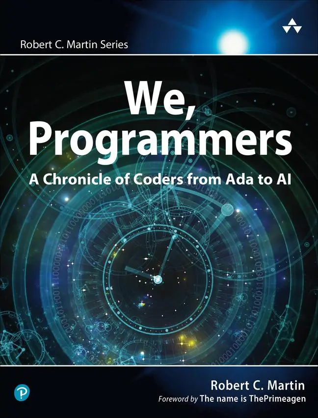 Cover: 9780135344262 | We, Programmers | A Chronicle of Coders from ADA to AI | Robert Martin