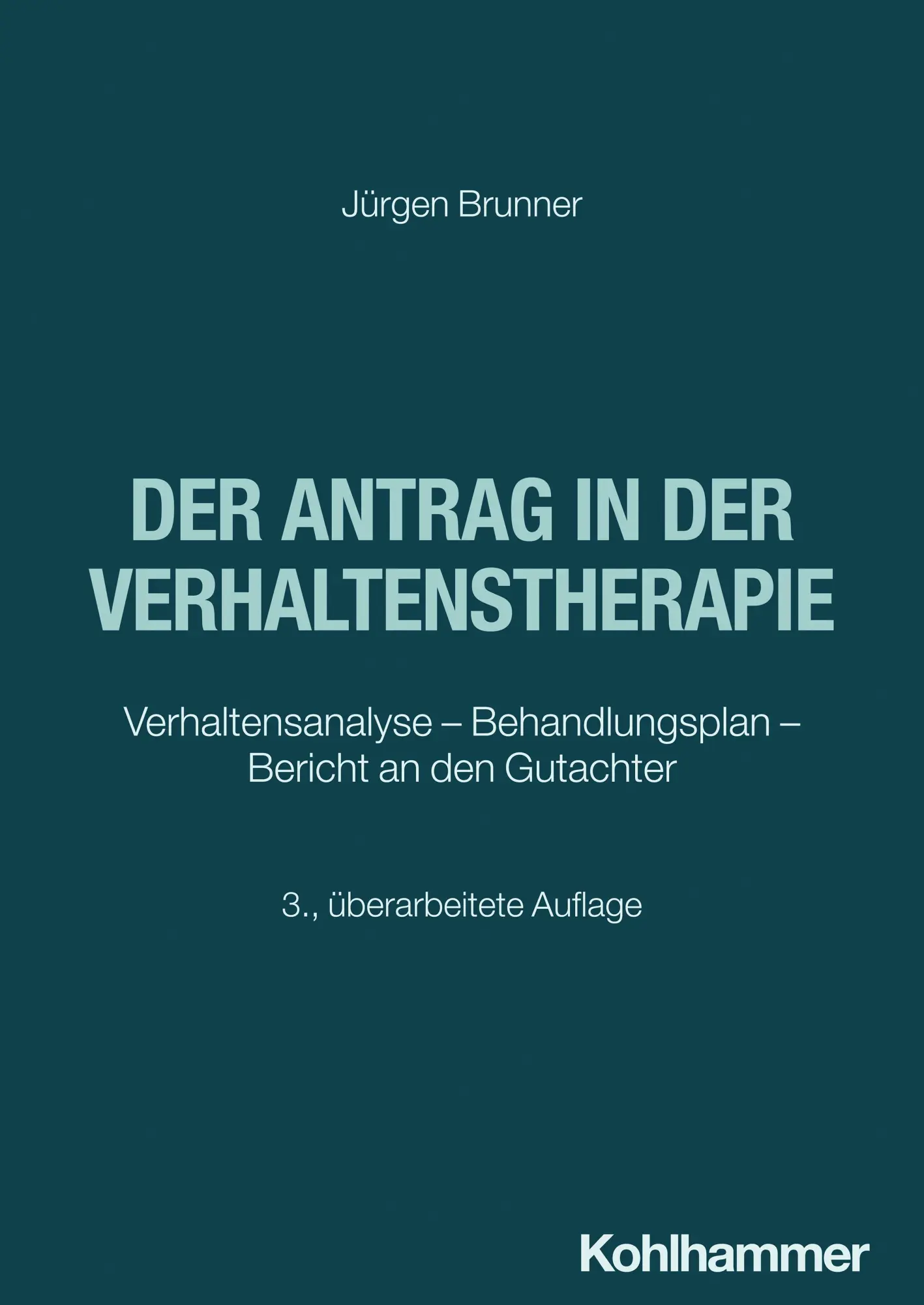 Cover: 9783170454262 | Der Antrag in der Verhaltenstherapie | Jürgen Brunner | Taschenbuch