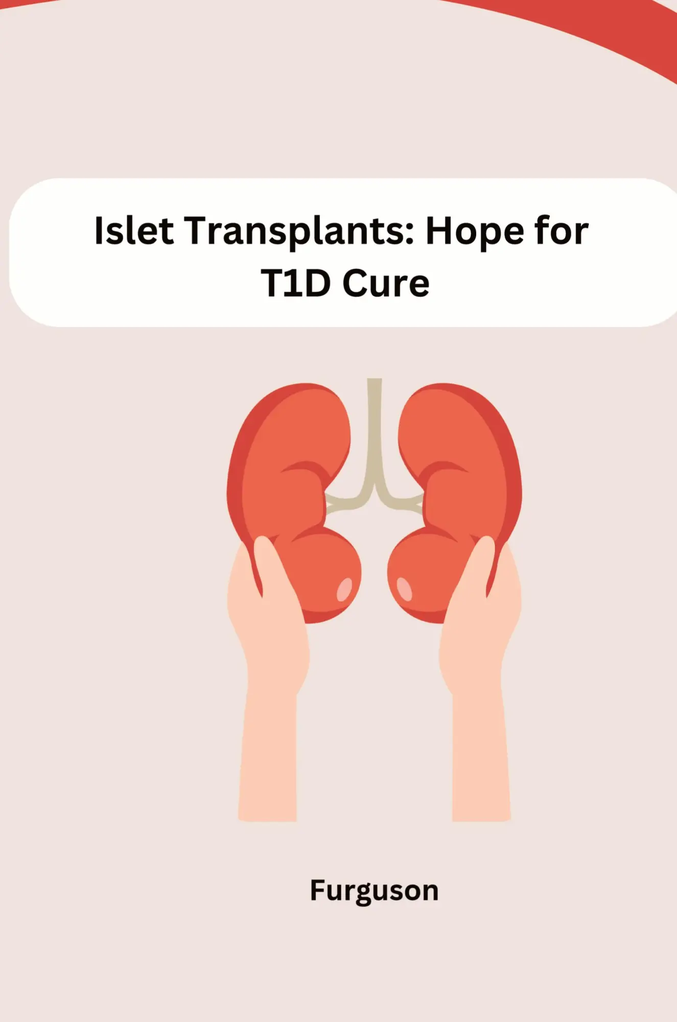 Islet Transplants Hope for T1D Cure - Furguson Kartoniert (TB)